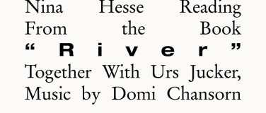 Event-Image for 'Nina Hesse & Urs Jucker Reading From the Book “RIVER”'