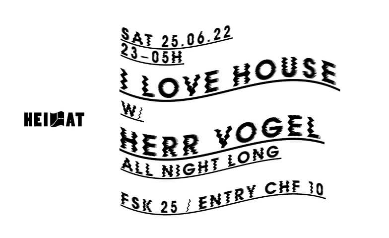 I LOVE HOUSE w/ HERR VOGEL im HEIMAT Heimat, Erlenstrasse 59, 4058 Basel Tickets