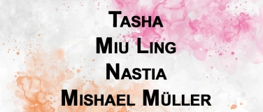 Event-Image for 'Nastia / Tasha / Miu Ling / Mishael Müller'