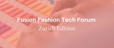 Event-Image for 'Fusion Fashion Tech Forum  Zurich Edition'