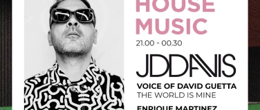 Event-Image for 'HOUSE - JDDAVIS (Voice of David Guetta) & ENRIQUE MARTINEZ'