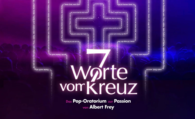 7 Worte vom Kreuz - Pop Oratorium zur Passion Billets