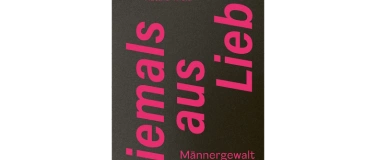 Event-Image for 'Niemals aus Liebe - Männergewalt an Frauen'