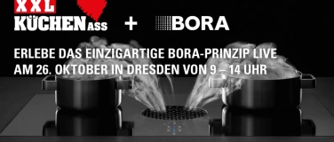 Event-Image for 'BORA live erleben bei XXL KÜCHEN ASS in Dresden'