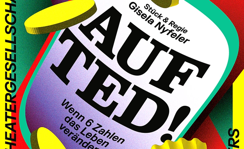 Auf Ted! - Wenn 6 Zahlen das Leben ver&auml;ndern Billets