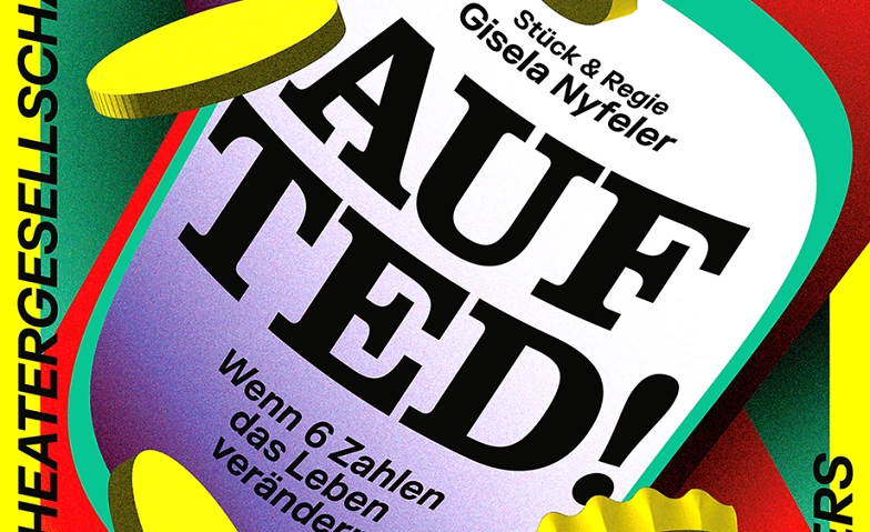 Auf Ted! - Wenn 6 Zahlen das Leben ver&auml;ndern Billets