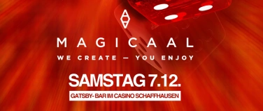 Event-Image for 'MAGICAAL – Jubiläumsparty im Gatsby Bar, Casino Schaffhausen'