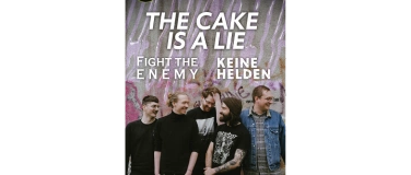 Event-Image for 'The Cake Is A Lie (DE)  Support: Fight The Enemy (CH), Kein'