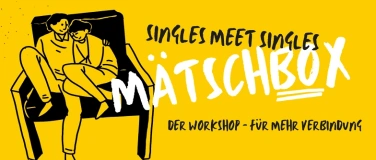 Event-Image for 'Mätschbox - Workshop für Singles 30-45ig'