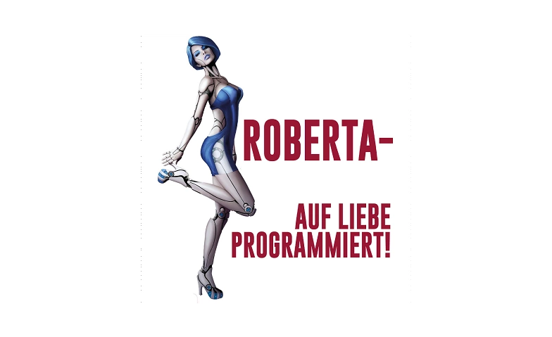 Event-Image for 'ROBERTA - Auf Liebe programmiert!'