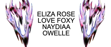 Event-Image for 'Eliza Rose & love foxy & Naydiaa & Owelle'