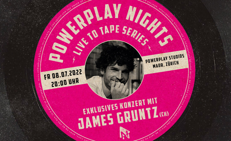 POWERPLAY NIGHTS - exklusiv mit James Gruntz (CH) Powerplay Studios, Fällandenstrasse 20, 8124 Maur Tickets