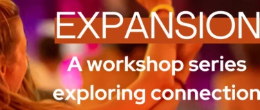 Event-Image for 'Expansion:  A Workshop Series Exploring Connection'