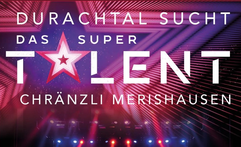 Chr&auml;nzli Merishausen 2024 &quot;Durachtal sucht das Supertalent&quot; ${singleEventLocation} Billets