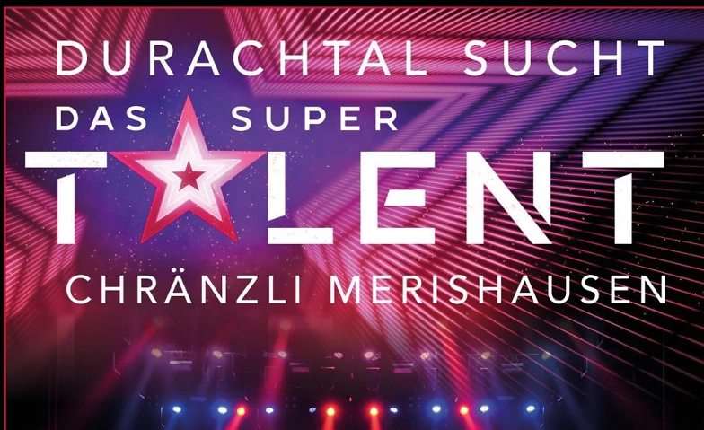 Chr&auml;nzli Merishausen 2024 &quot;Durachtal sucht das Supertalent&quot; ${singleEventLocation} Billets