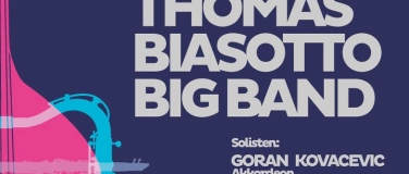 Event-Image for 'Thomas Biasotto Big Band feat Goran Kovacevic & Peter Lenzin'