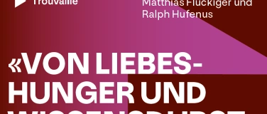 Event-Image for '«Von Liebeshunger und Wissensdurst» *Dernière'