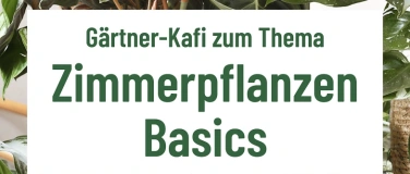 Event-Image for 'Gärtner-Kafi: "Zimmerpflanzen Basics"'
