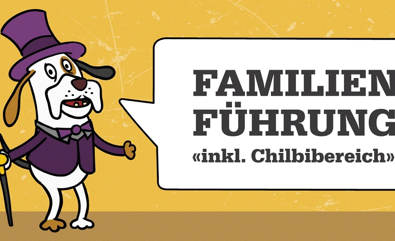 FAMILIENF&Uuml;HRUNG &laquo;INKL. CHILBIBEREICH&raquo; ${singleEventLocation} Tickets