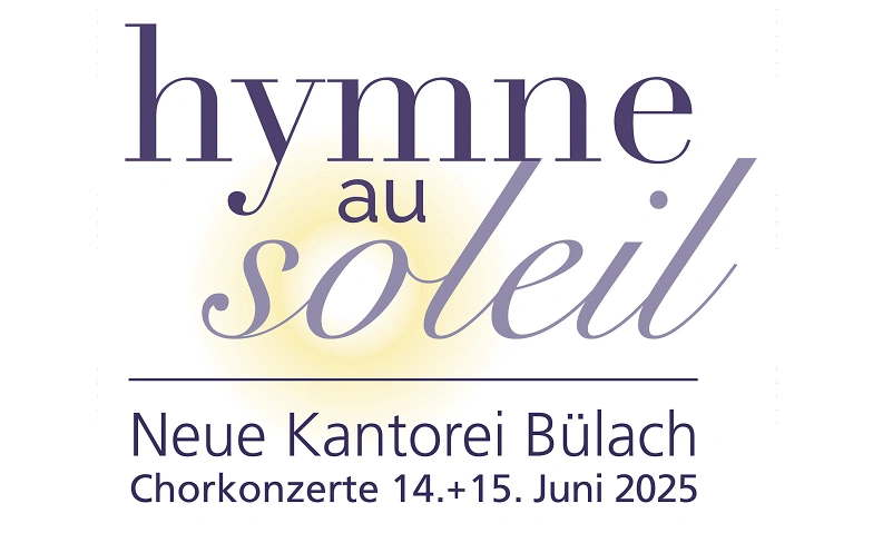 &laquo;Hymne au soleil&raquo; &ndash; Chorkonzert der Neuen Kantorei B&uuml;lach Tickets