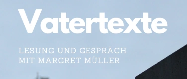 Event-Image for '»Vatertexte« (Lesung und Gespräch mit Margret Müller)'