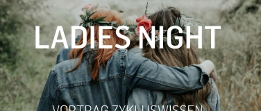 Event-Image for 'Ladies Night Vortrag Zykluswissen'