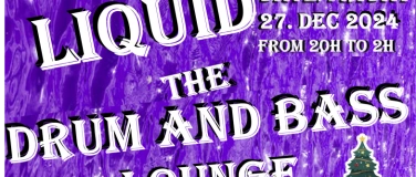 Event-Image for 'Liquid, the Drum & Bass lounge, X-Mas Edition 27.12.2024'