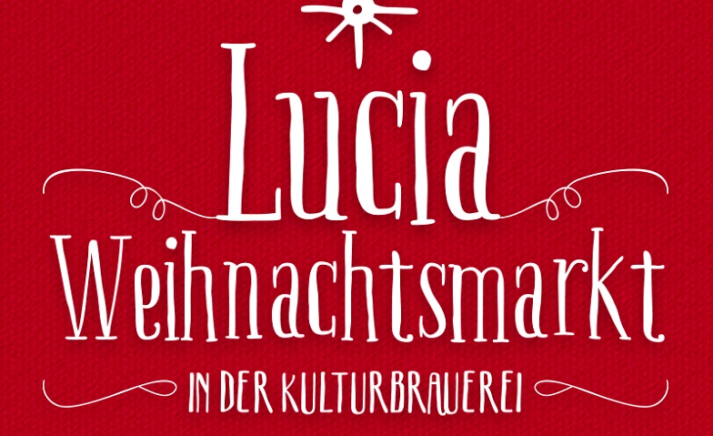 Lucia Weihnachtsmarkt in der Kulturbrauerei Berlin ${singleEventLocation} Billets