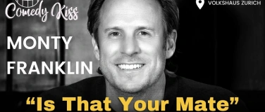 Event-Image for 'CK Presents: Monty Franklin, Is That Your Mate - Zurich'