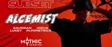 Event-Image for 'Subset w/ Alcemist @ Mythic, Fribourg'