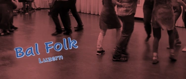 Event-Image for 'Bal Folk Luzern  *  Tanz mit Live Bands  *  17.30 - 23.00'