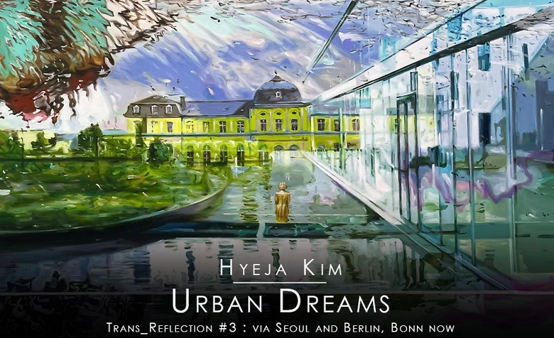 Event-Image for 'Ausstellung: Hyeja Kim -„Urban Dreams – Trans_Reflection #3"'