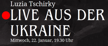 Event-Image for 'Luzia Tschirky: Live aus der Ukraine'